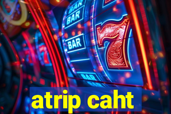 atrip caht